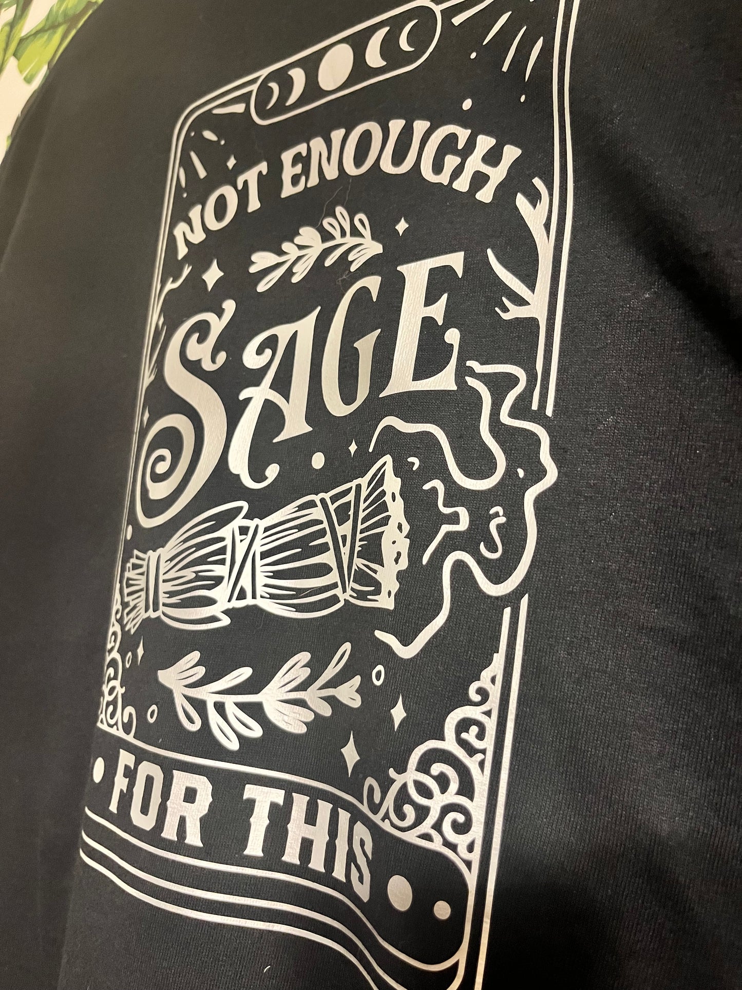 “not enough sage for this” Tee