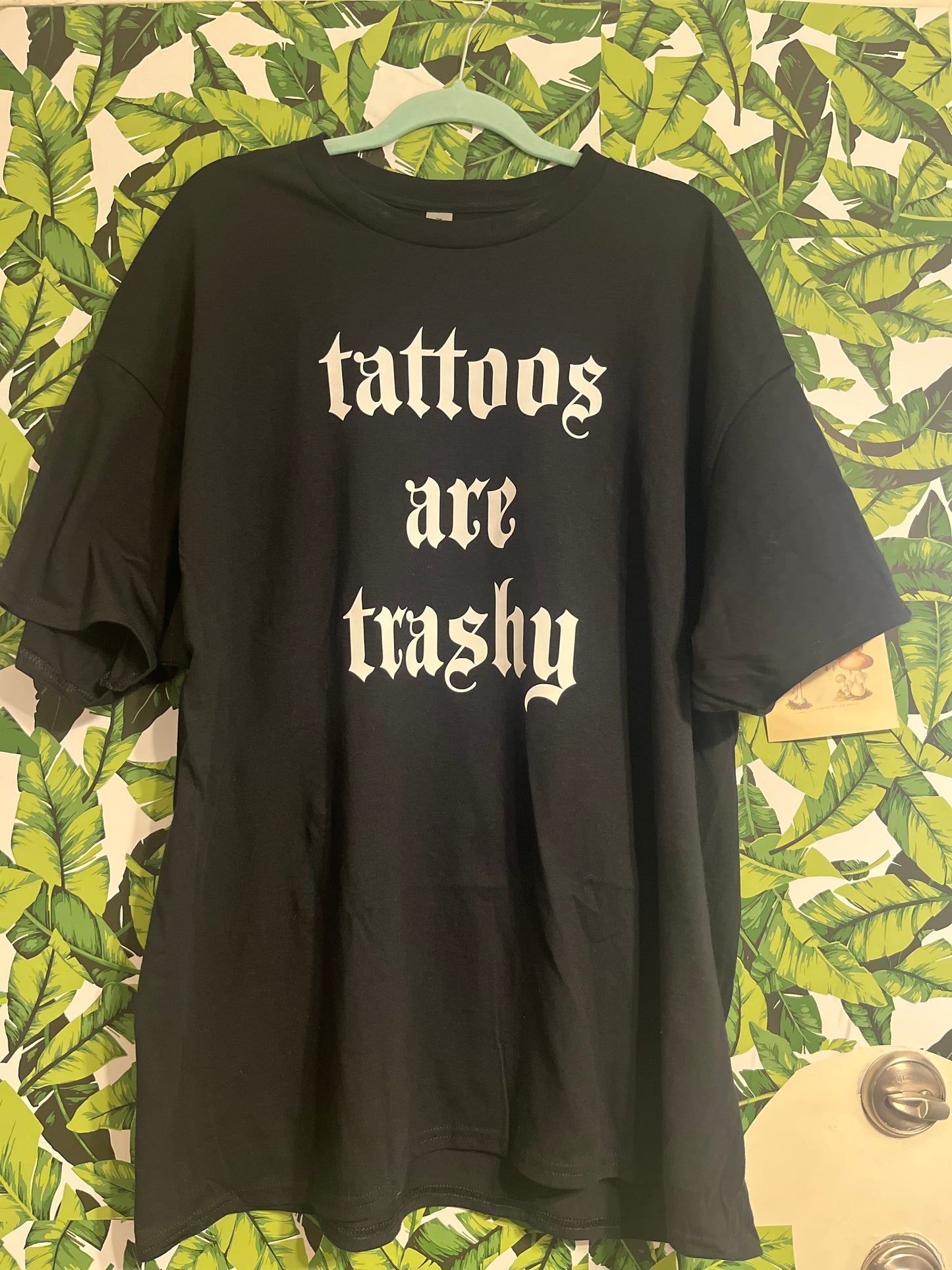 “tattoos are trashy” tee