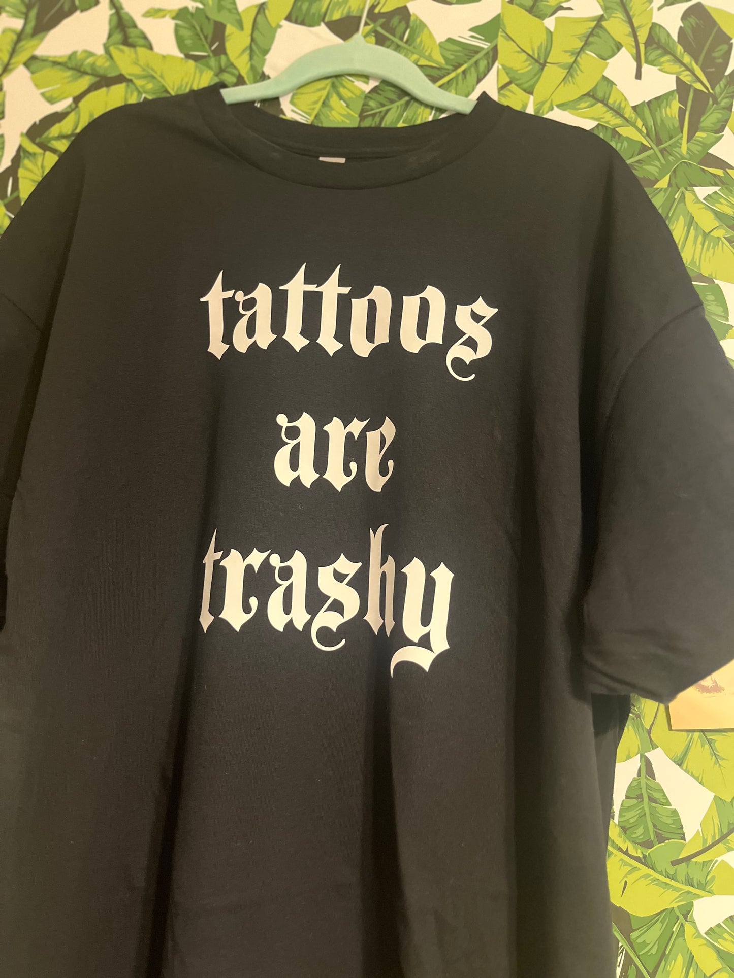 “tattoos are trashy” tee