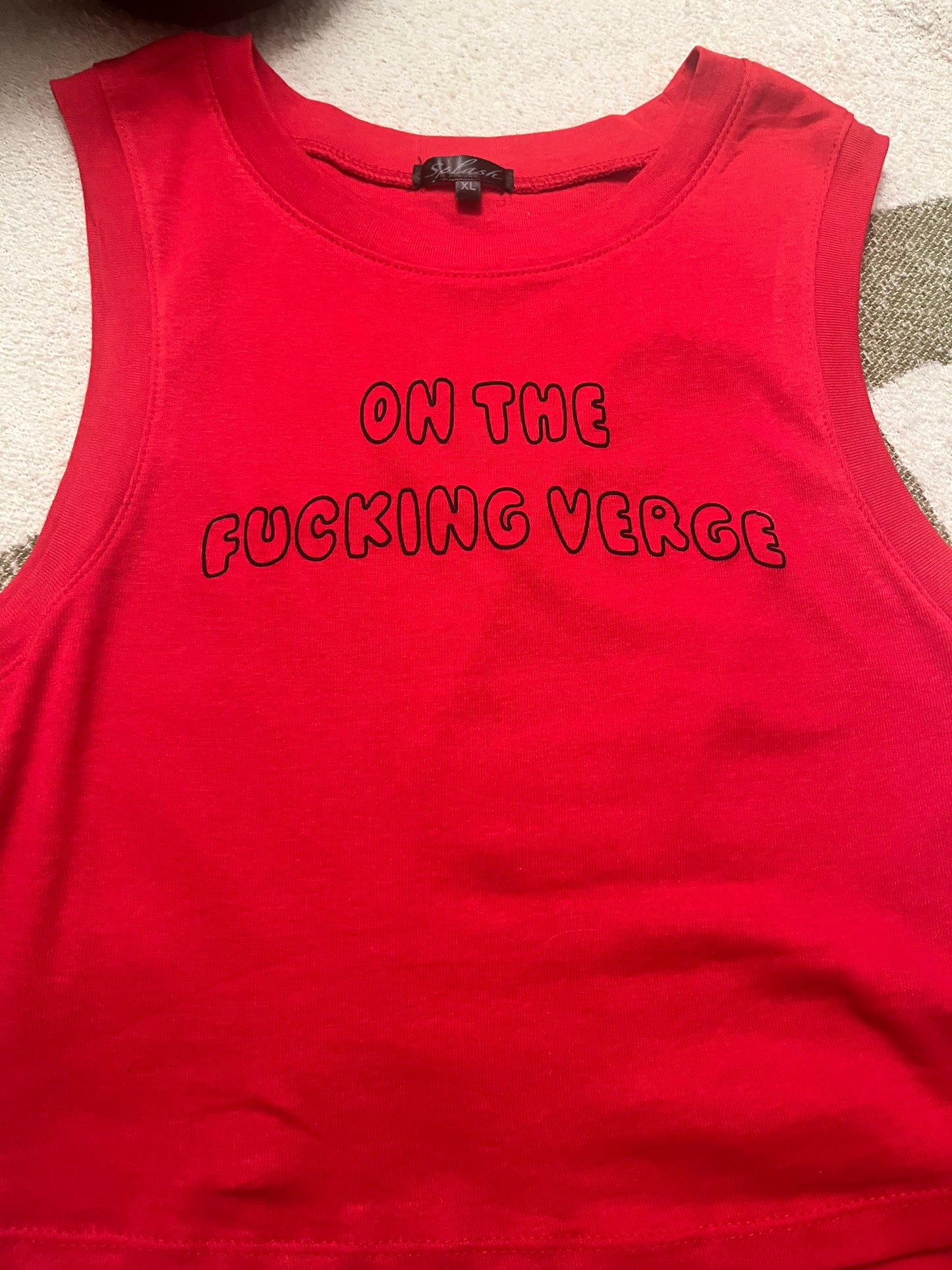 “on the f****** verge” tank