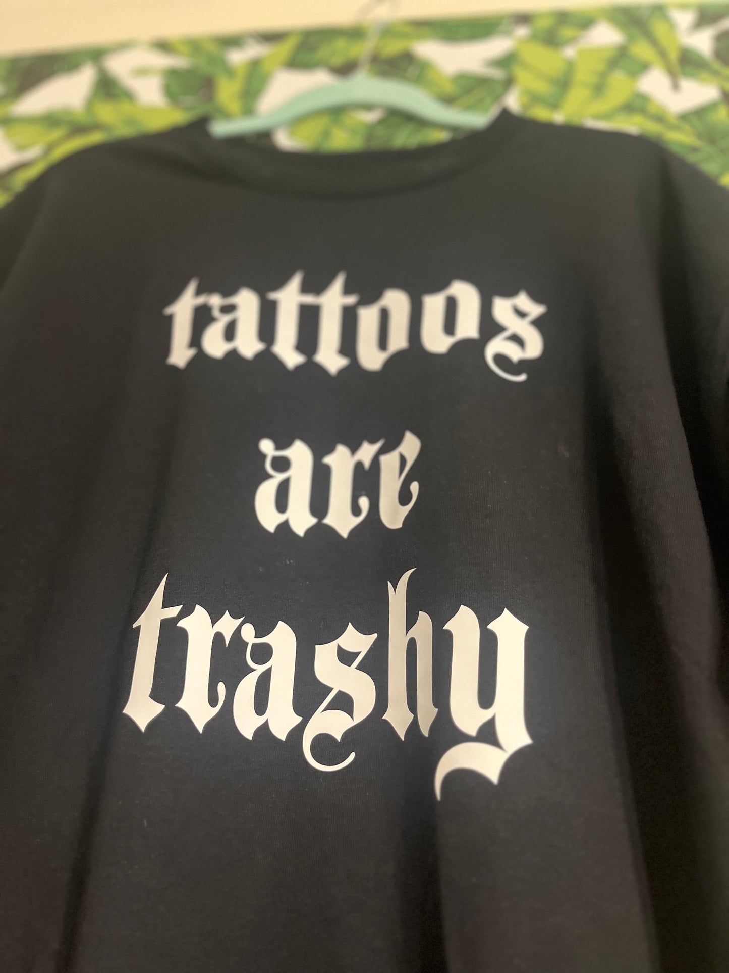 “tattoos are trashy” tee