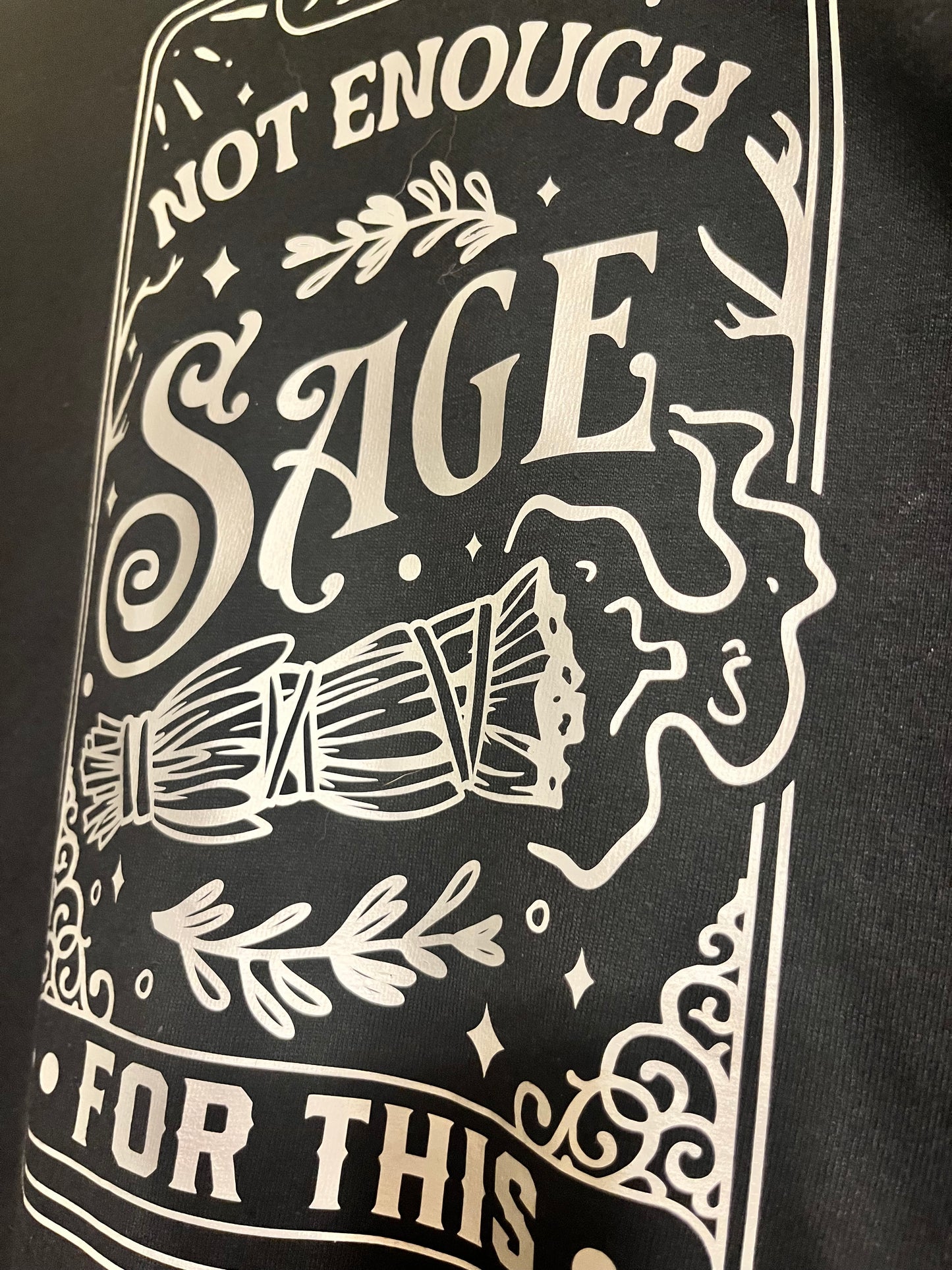 “not enough sage for this” Tee