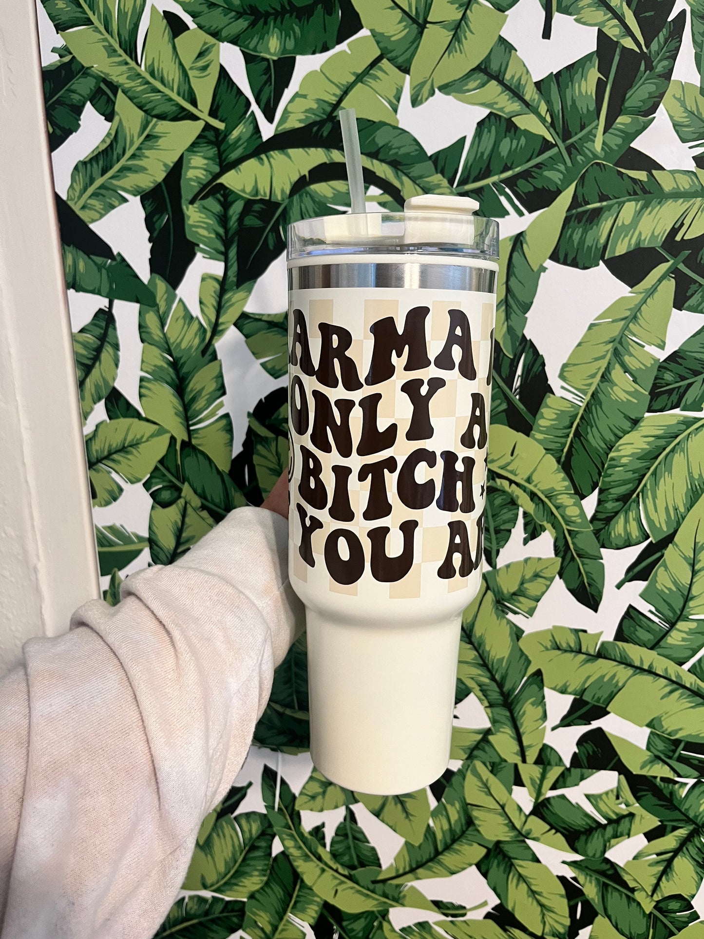 “karma is only a b**** if you are” 40 oz tumbler