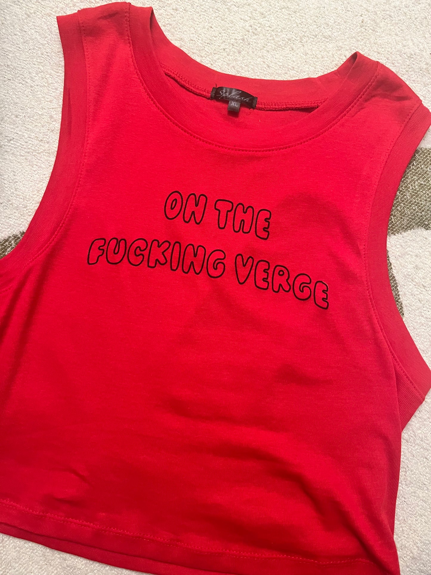 “on the f****** verge” tank